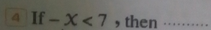 4 If-X<7</tex> , then_