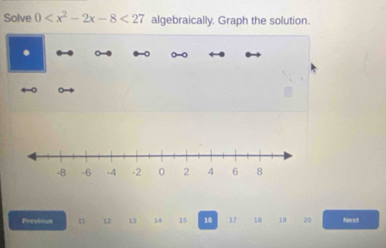 Solve 0 <27</tex> algebraically. Graph the solution. 
。 
。 。 
Previous n 12 13 14 15 16 17 18 19 20 Next