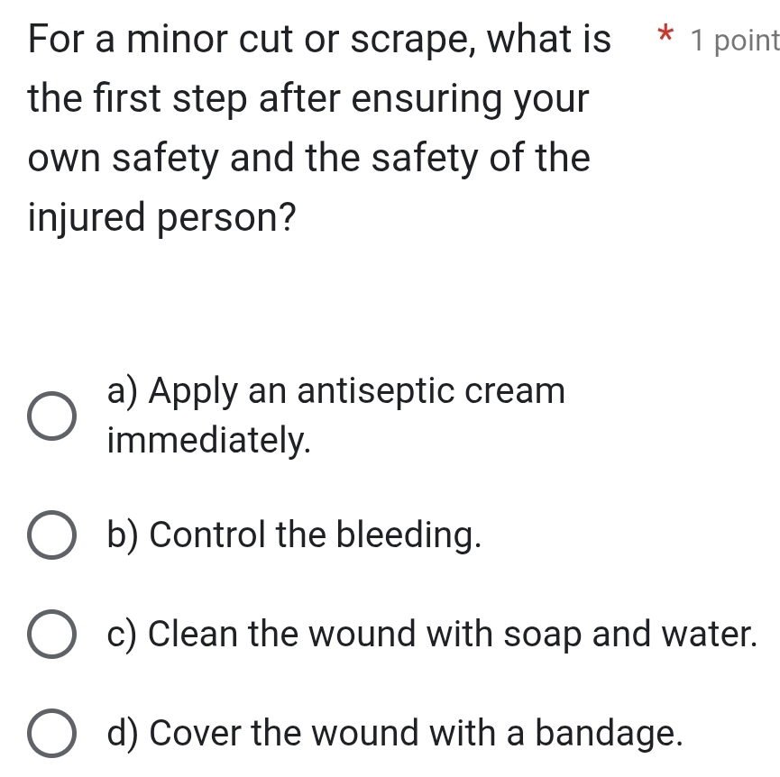 Solved: For a minor cut or scrape, what is * 1 point the first step ...