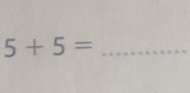 5+5= _