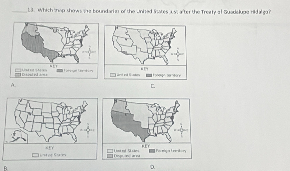 Which map shows the boundaries of the United States just after the Treaty of Guadalupe Hidalgo?
A.
C.
United States
B.
D.