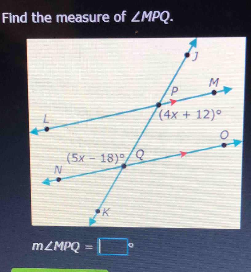 Find the measure of ∠ MPQ.
m∠ MPQ=□°