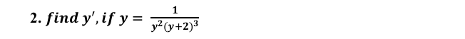 find y' if y=frac 1y^2(y+2)^3