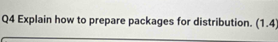 Explain how to prepare packages for distribution. (1.4)