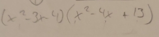 (x^2-3x-4)(x^2-4x+13)