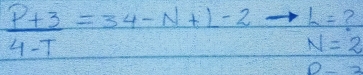  (P+3)/4-T =34-N+L-2 L=
N=2
D-3