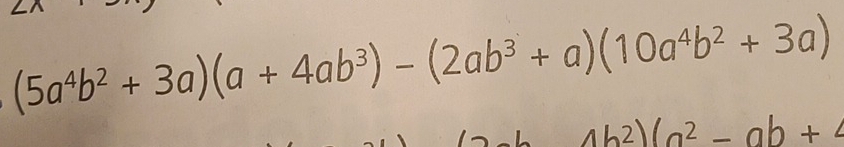 (5a^4b^2+3a)(a+4ab^3)-(2ab^3+a)(10a^4b^2+3a)
1 (a^2-ab+4