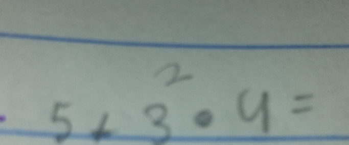 5+3^2· 4=