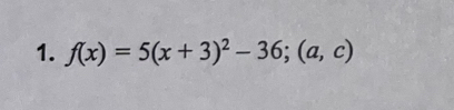 f(x)=5(x+3)^2-36; (a,c)