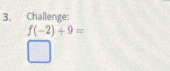 Challenge:
f(-2)+9=