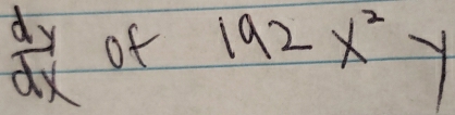  dy/dx  of 192x^2y