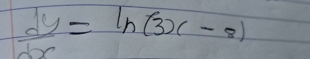  dy/dx =ln (3x-8)