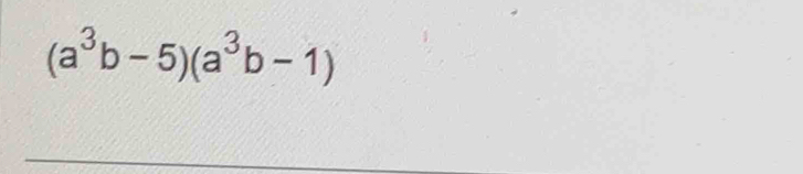 (a^3b-5)(a^3b-1)