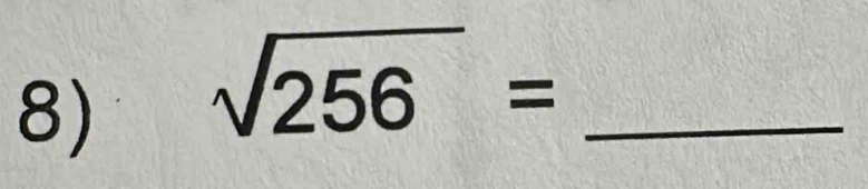 sqrt(256)= _