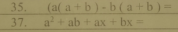 (a(a+b)-b(a+b)=
37. a^2+ab+ax+bx=