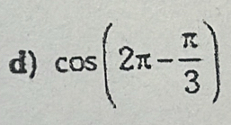 cos (2π - π /3 )