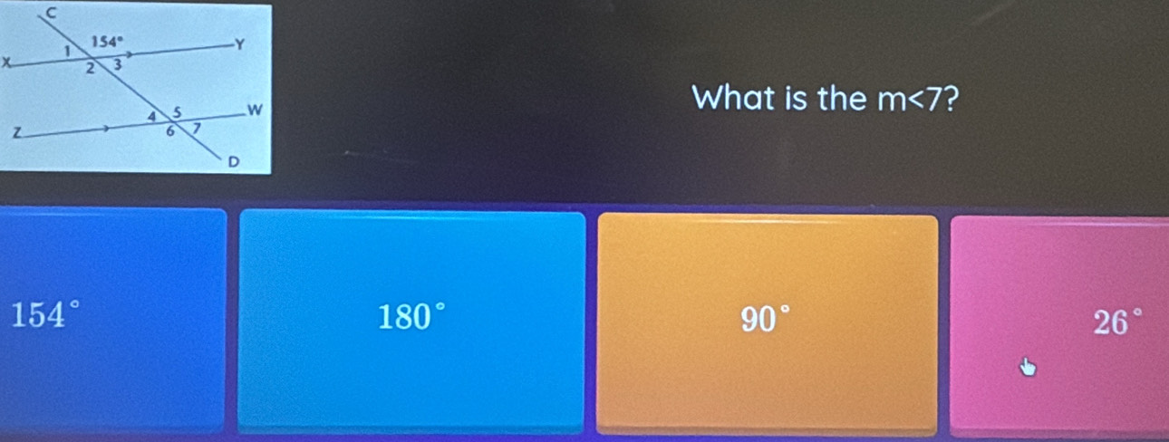 What is the m<7</tex> ?
154°
180°
90°
26°