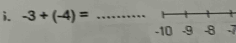 -3+(-4)= _ 
a 
.1