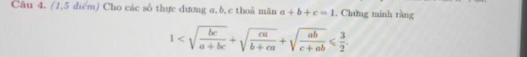 (1,5 điểm) Cho các số thực dương a, b, c thoả mãn a+b+c=1. Chứng minh rằng
1 .