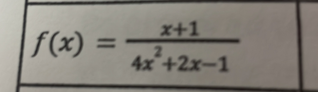 f(x)= (x+1)/4x^2+2x-1 