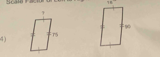 Scale Factor of Left to 
4)