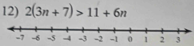 2(3n+7)>11+6n