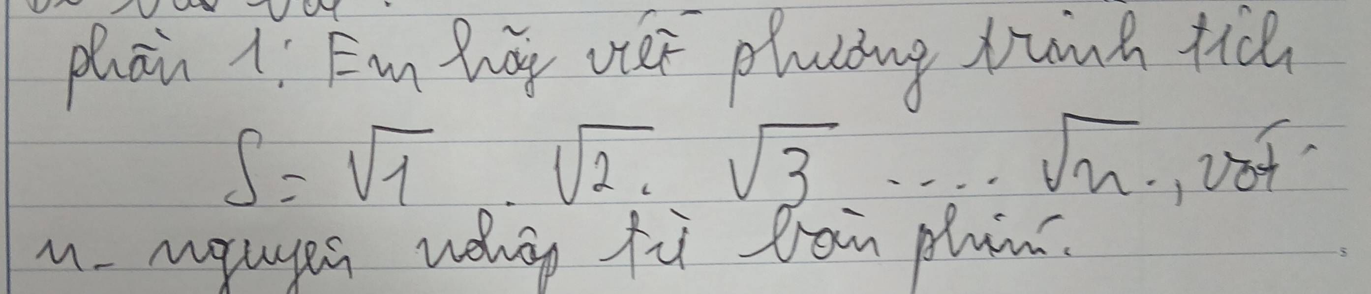 plain 1: Em hdy oter plucing wunh tic
S=sqrt(1).sqrt(2).sqrt(3)...sqrt(n). 
M. maayes wengg fù tan phin.