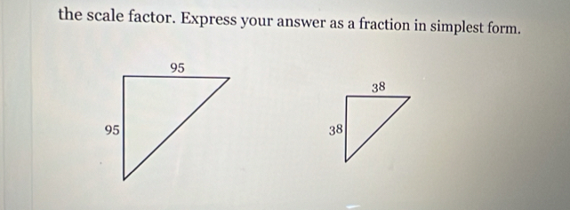 the scale factor. Express your answer as a fraction in simplest form.