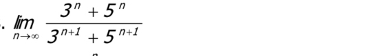 limlimits _nto ∈fty  (3^n+5^n)/3^(n+1)+5^(n+1) 