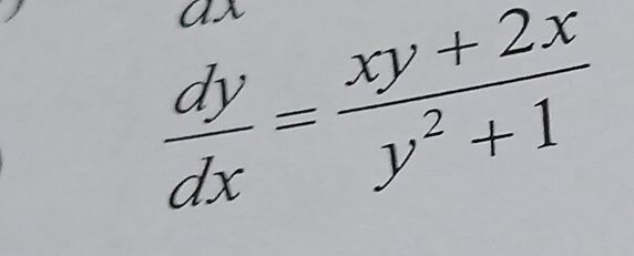  dy/dx = (xy+2x)/y^2+1 