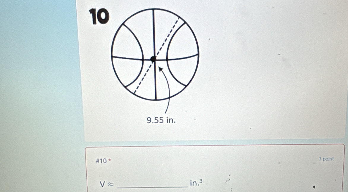 10
9.55 in.
#10 * 1 point
_ Vapprox
in.^3