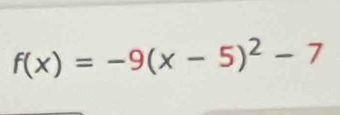 f(x)=-9(x-5)^2-7