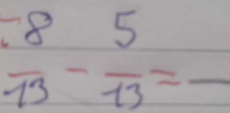  8/13 - 5/13 =frac 