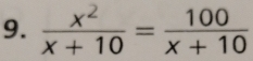  x^2/x+10 = 100/x+10 