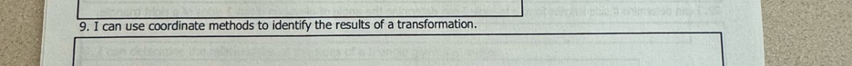 can use coordinate methods to identify the results of a transformation.