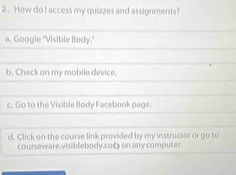 How do I access my quizzes and assignments? 
a 
b