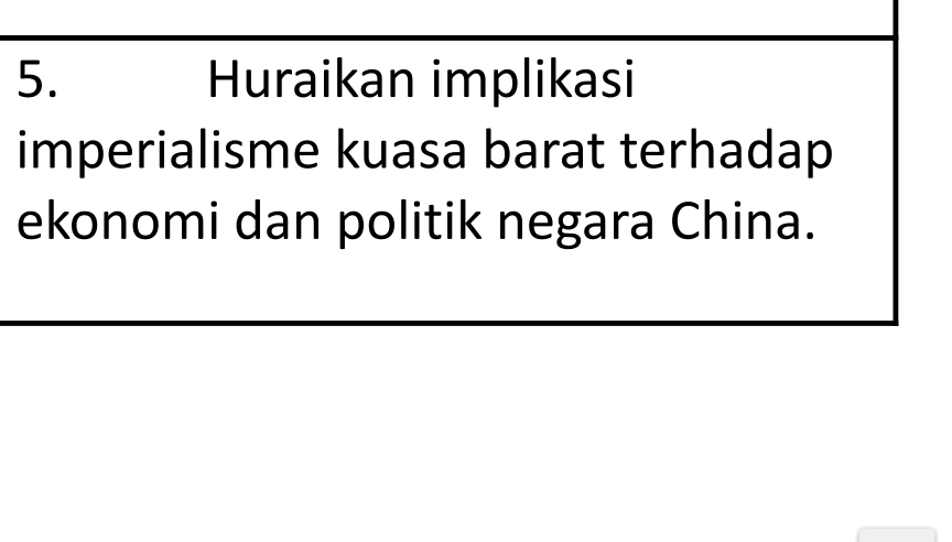 Huraikan implikasi 
imperialisme kuasa barat terhadap 
ekonomi dan politik negara China.