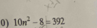 10n^2-8=392