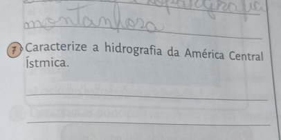 Caracterize a hidrografia da América Central 
Ístmica. 
_ 
_ 
_