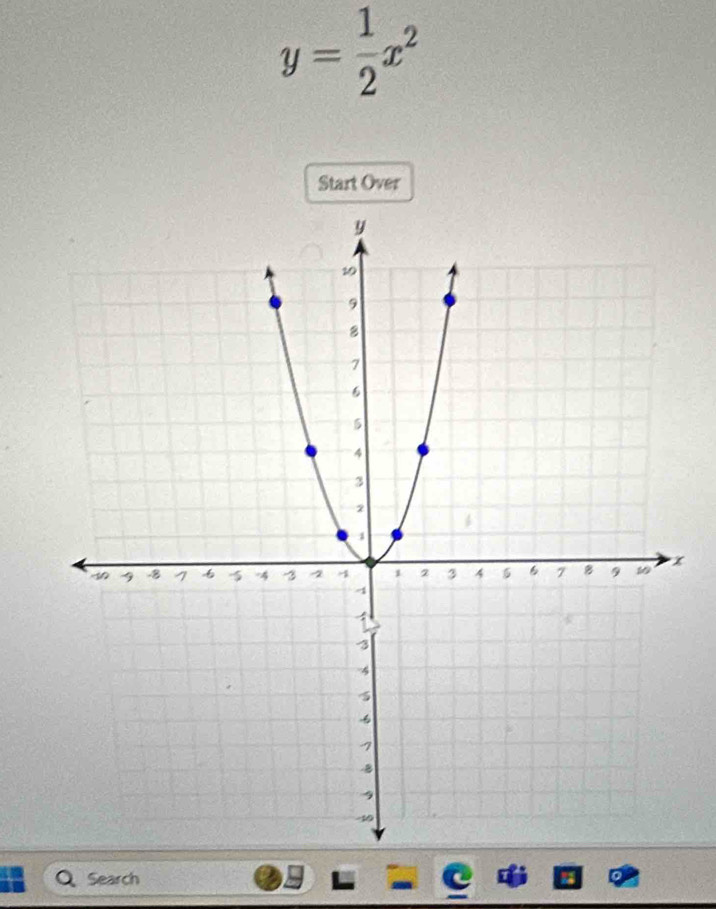 y= 1/2 x^2
Start Over 
a Search