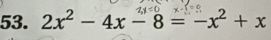 2x² - 4x = 8 = -x² + x