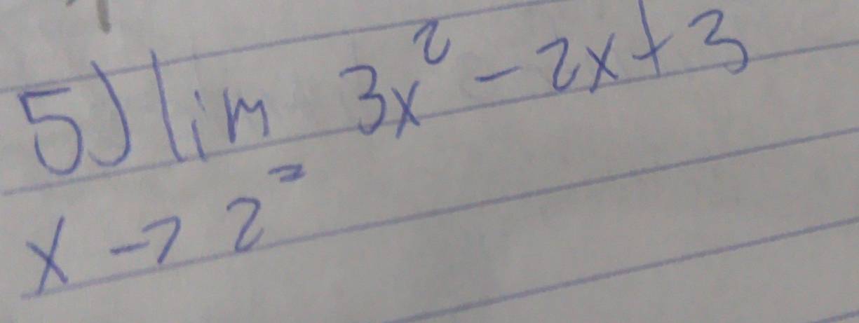 5)limlimits _xto 2^-3x^2-2x+3