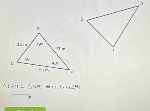 △ CED≌ △ GHI. What is m∠ H 2
□°