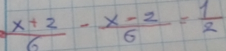  (x+2)/6 - (x-2)/6 = 1/2 