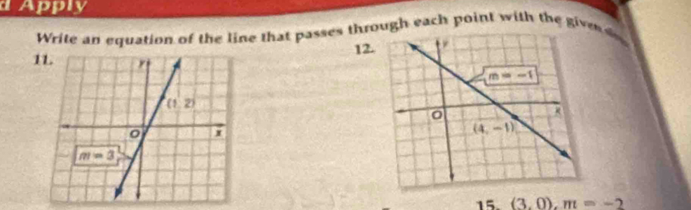 Apply
Write an equation of the line that passes thrugh each point with the givn s 
1L 12
15. (3,0),m=-2