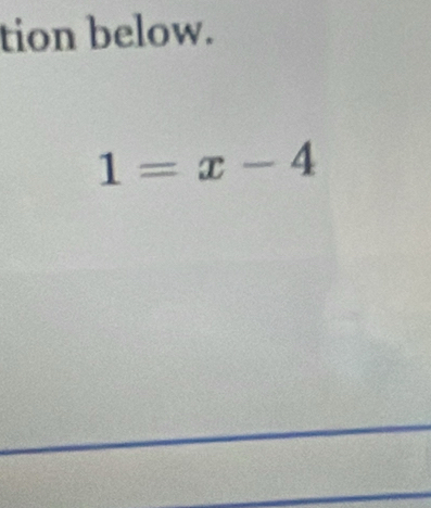 tion below.
1=x-4