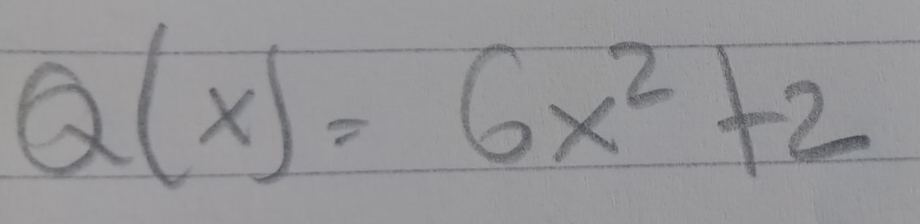 Q(x)=6x^2+2