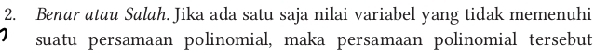 Benur utuu Suluh. Jika ada satu saja nilai variabel yang tidak memenuhi 
suatu persamaan polinomial, maka persamaan polinomial tersebut