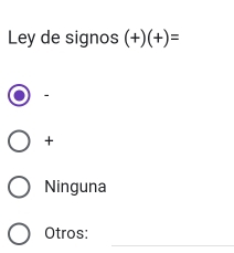 Ley de signos (+)(+)=
-
+
Ninguna
_
Otros: