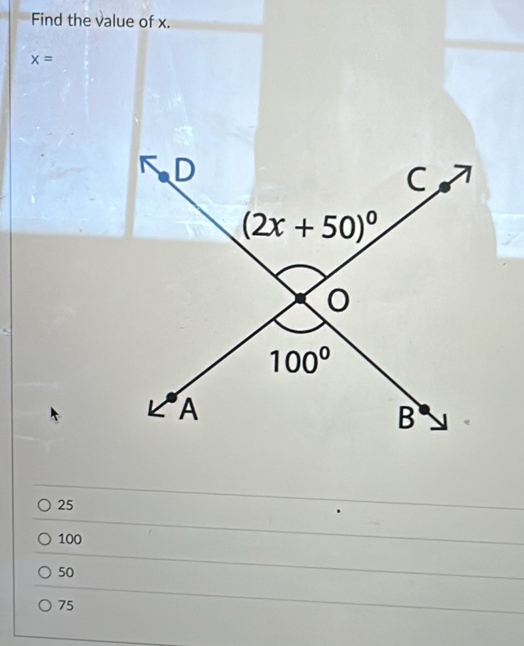 Find the value of x.
x=
25
100
50
75